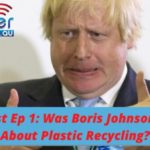 Was Boris Johnson Right About Plastic Recycling? 👱‍♂️ Recycling Podcast