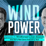 New podcast: WindEurope chair dissects the EU’s Net Zero Industry Act