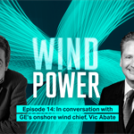 New podcast: In conversation with GE Vernova's onshore wind chief Vic Abate